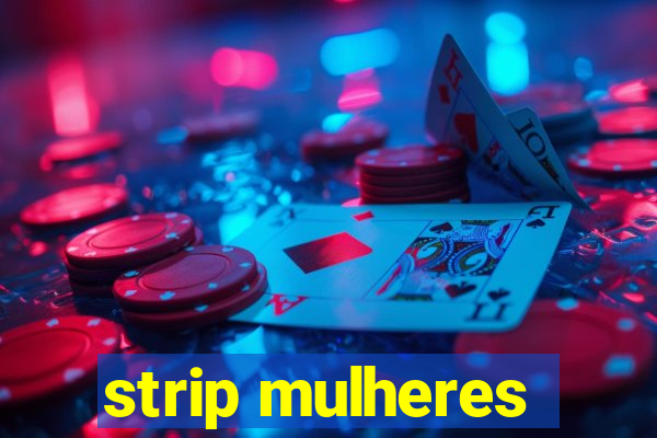 strip mulheres